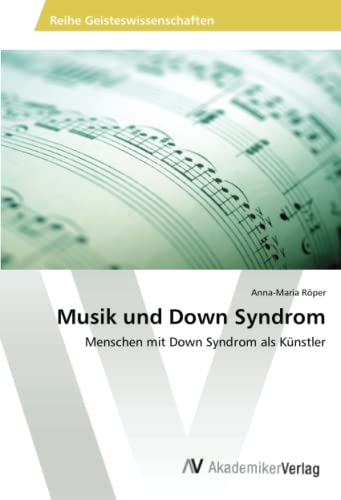 Musik und Down Syndrom: Menschen mit Down Syndrom als Künstler